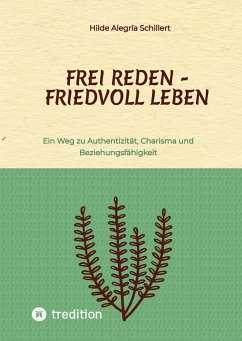 Frei Reden - Friedvoll Leben - Schillert, Hilde Alegría