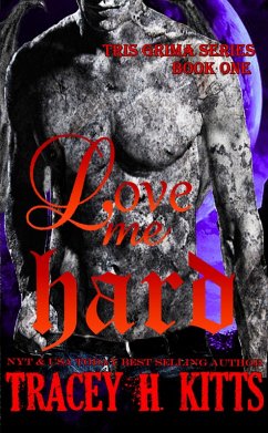 Love Me Hard (Tris Grima, #1) (eBook, ePUB) - Kitts, Tracey H.