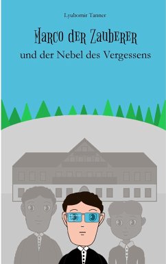 Marco der Zauberer und der Nebel des Vergessens - Tanner, Lyubomir