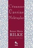 Cezanne Üzerine Mektuplar - Maria Rilke, Rainer