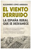 El viento derruido : la España rural que se desvanece