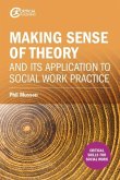 Making sense of theory and its application to social work practice