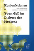 Konjunktionen - Yvan Goll im Diskurs der Moderne