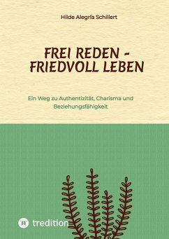 Frei Reden - Friedvoll Leben - Schillert, Hilde Alegría