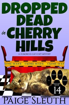 Dropped Dead in Cherry Hills: A Humorous Cat Cozy Mystery (Cozy Cat Caper Mystery, #14) (eBook, ePUB) - Sleuth, Paige