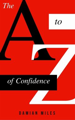 The A to Z of Confidence (eBook, ePUB) - Miles, Damian