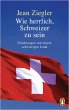 Wie herrlich, Schweizer zu sein - Bild 1