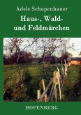 Haus-, Wald- und Feldmärchen Haus-, Wald- und Feldmärchen