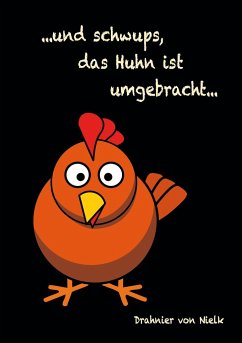 ...und schwups, das Huhn ist umgebracht - Nielk, Drahnier von