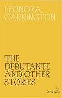 The Debutante and Other Stories - Carrington, Leonora