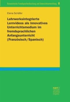 Lehrwerksintegrierte Lernvideos als innovatives Unterrichtsmedium im fremdsprachlichen Anfangsunterricht (Französisch/Sp - Schäfer, Elena