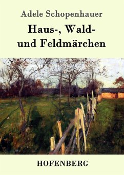 Haus-, Wald- und Feldmärchen - Schopenhauer, Adele