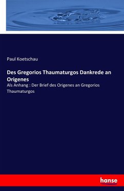 Des Gregorios Thaumaturgos Dankrede an Origenes - Koetschau, Paul