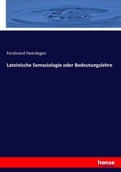 Lateinische Semasiologie oder Bedeutungslehre - Heerdegen, Ferdinand
