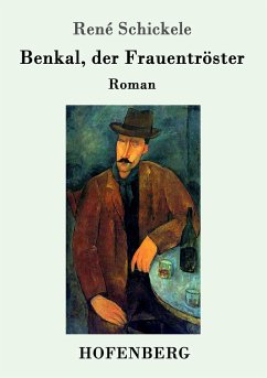 Benkal, der Frauentröster - Schickele, René