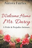 Welcome Home Mr. Darcy (A Pride & Prejudice Intimate) (eBook, ePUB) Welcome Home Mr. Darcy (A Pride & Prejudice Intimate) (eBook, ePUB)