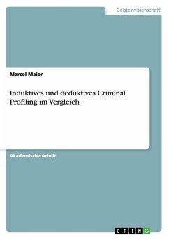Induktives und deduktives Criminal Profiling im Vergleich - Maier, Marcel
