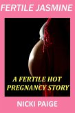 Fertile Jasmine: A Fertile Hot Pregnancy Story (eBook, ePUB) Fertile Jasmine: A Fertile Hot Pregnancy Story (eBook, ePUB)