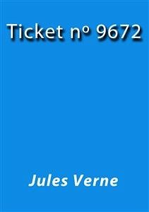 Ticket nº 9672 (eBook, ePUB) - VERNE, Jules; VERNE, Jules; VERNE, Jules; VERNE, Jules; VERNE, Jules; Verne, Jules; Verne, Jules; Verne, Jules; Verne, Jules; Verne, Jules; Verne, Jules