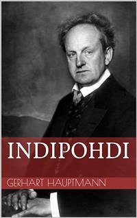 Indipohdi (eBook, ePUB) - Hauptmann, Gerhart