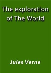 The exploration of the world (eBook, ePUB) - VERNE, Jules; VERNE, Jules; VERNE, Jules; VERNE, Jules; VERNE, Jules; Verne, Jules; Verne, Jules; Verne, Jules; Verne, Jules; Verne, Jules; Verne, Jules