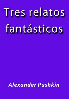 Tres relatos fantasticos (eBook, ePUB) - Pushkin, Alexander