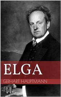Elga (eBook, ePUB) - Hauptmann, Gerhart