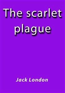 The scarlet plague (eBook, ePUB) - London, Jack