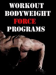 Workout Bodyweight Force Programs (eBook, ePUB) - Trainer, Muscle