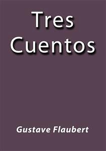 Tres cuentos (eBook, ePUB) - Flaubert, Gustave; Flaubert, Gustave; Flaubert, Gustave