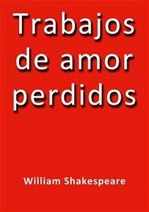 Trabajos de amor perdidos (eBook, ePUB) - Shakespeare, William; Shakespeare, William; Shakespeare, William; Shakespeare, William; Shakespeare, William