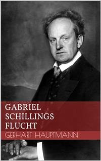 Gabriel Schillings Flucht (eBook, ePUB) - Hauptmann, Gerhart