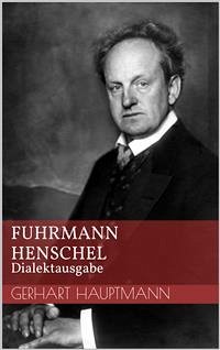 Fuhrmann Henschel - Dialektausgabe (eBook, ePUB) - Hauptmann, Gerhart