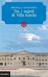 Tra i segreti di Villa Aurelia (eBook, ePUB) - Giovannini, Brunella