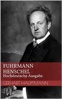 Fuhrmann Henschel - Hochdeutsche Ausgabe (eBook, ePUB) - Hauptmann, Gerhart