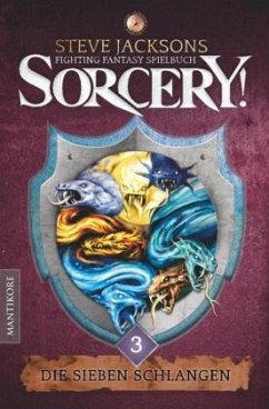 Sorcery! Die Sieben Schlangen: Ein Fighting-Fantasy Spielbuch von Steve Jackson - Jackson, Steve