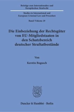 Die Einbeziehung der Rechtsgüter von EU-Mitgliedstaaten in den Schutzbereich deutscher Straftatbestände - Bogusch, Kerstin