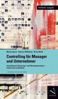 Controlling für Manager und Unternehmer - Speck, Markus;Wolfisberg, Andreas;Röösli, Bruno