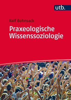 Praxeologische Wissenssoziologie - Bohnsack, Ralf