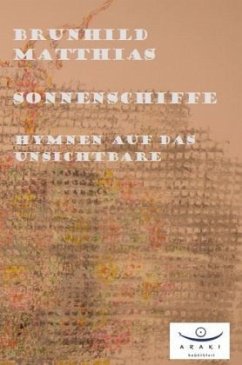 Sonnenschiffe - Hymnen auf das Unsichtbare - Matthias, Brunhild