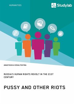 Pussy and Other Riots. Russia's Human Rights Revolt in the 21st Century - Kovalyshyna, Anastasiia Pussy and Other Riots. Russia's Human Rights Revolt in the 21st Century - Kovalyshyna, Anastasiia