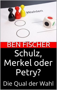 Schulz, Merkel oder Petry? (eBook, ePUB) - Fischer, Ben