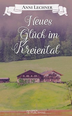 Neues Glück im Kreiental (eBook, ePUB) - Lechner, Anni