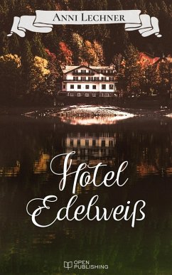 Hotel Edelweiß (eBook, ePUB) - Lechner, Anni