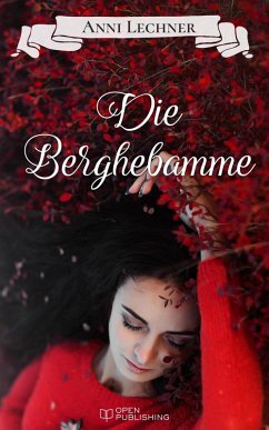 Die Berghebamme (eBook, ePUB) - Lechner, Anni