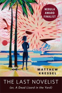 The Last Novelist (or A Dead Lizard in the Yard) (eBook, ePUB) - Kressel, Matthew