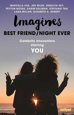 Imagines: Best Friend/Night Ever (eBook, ePUB) - Millan, Laiza; Novak, Peyton; Seibert, Elizabeth A.; Sky, Rebecca; Soliman, Karim; Tan, Steffanie; Uva, Marcella; Wilde, Jen