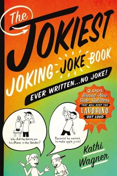 The Jokiest Joking Joke Book Ever Written . . . No Joke! (eBook, ePUB) - Wagner, Kathi