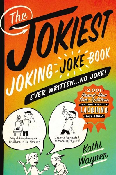 The Jokiest Joking Joke Book Ever Written . . . No Joke! (eBook, ePUB) The Jokiest Joking Joke Book Ever Written . . . No Joke! (eBook, ePUB)