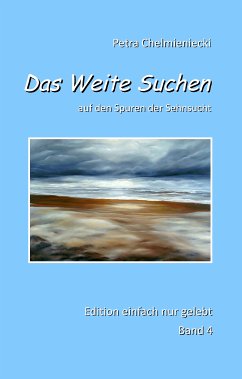 Das Weite Suchen (eBook, ePUB) - Chelmieniecki, Petra